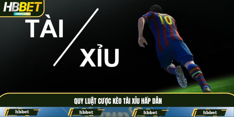 Kèo tài xỉu hấp dẫn, không dựa vào kết quả thắng thua