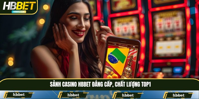Sảnh casino HBBET đẳng cấp, chất lượng top1