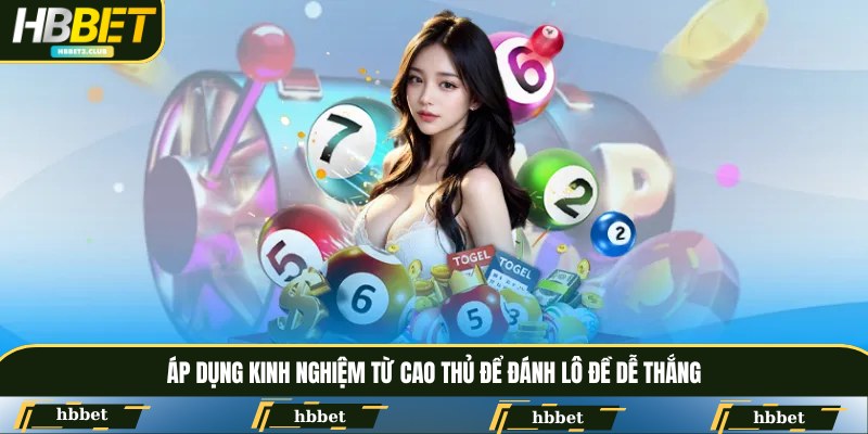 Áp dụng kinh nghiệm từ cao thủ để đánh lô đề dễ thắng