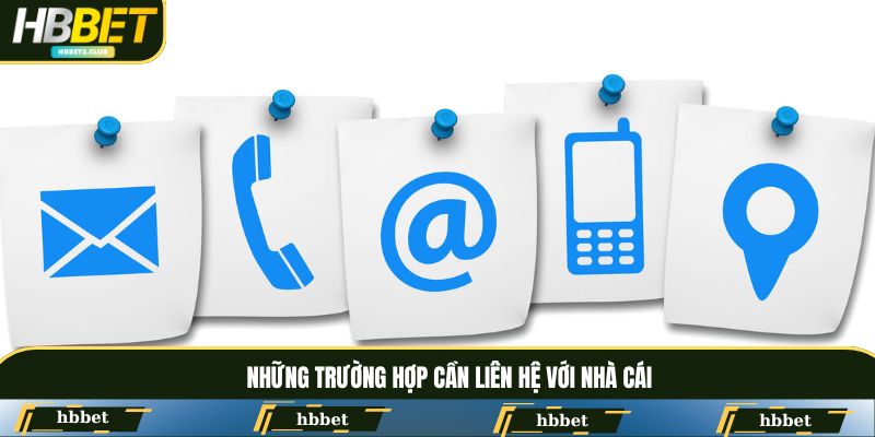 Các vấn đề sẽ được xử lý khi liên hệ với nhà cái