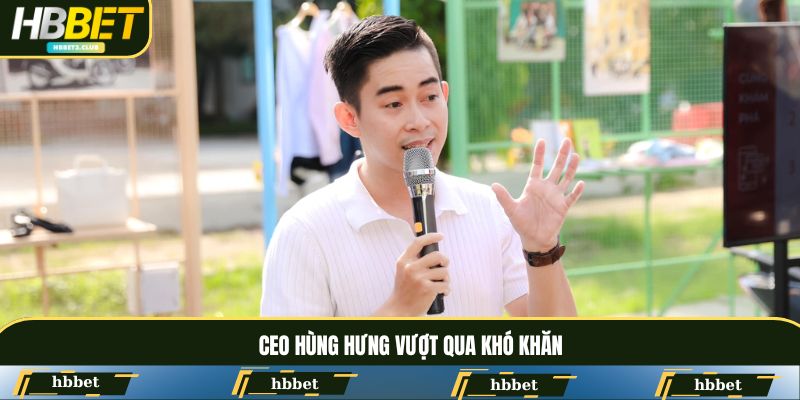 CEO Hùng Hưng cùng đội ngũ vượt mọi khó khăn