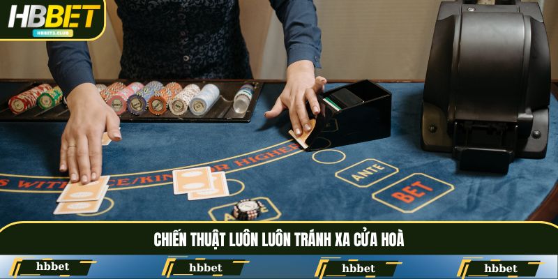 Chiến thuật luôn luôn tránh xa cửa hoà