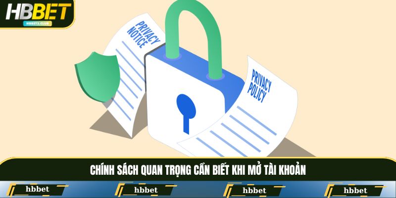 Chính sách quan trọng cần biết khi mở tài khoản