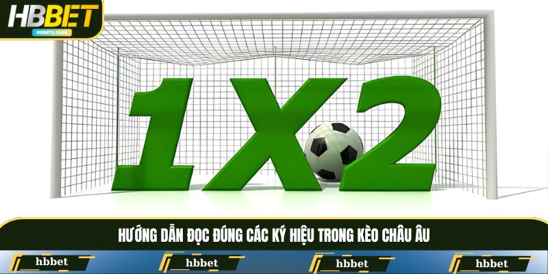 Hướng dẫn đọc đúng các ký hiệu trong kèo Châu Âu