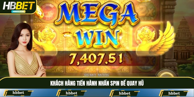 Khách hàng tiến hành nhấn Spin để quay hũ