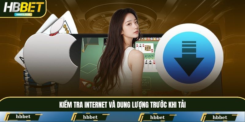 Kiểm tra Internet và dung lượng trước khi tải