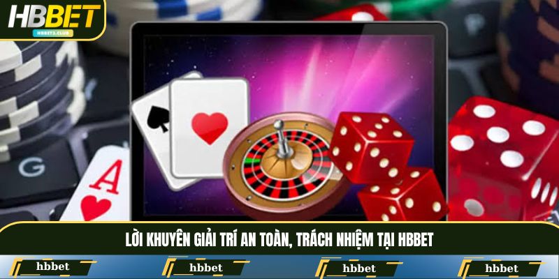 Lời khuyên giải trí an toàn, trách nhiệm tại HBBET