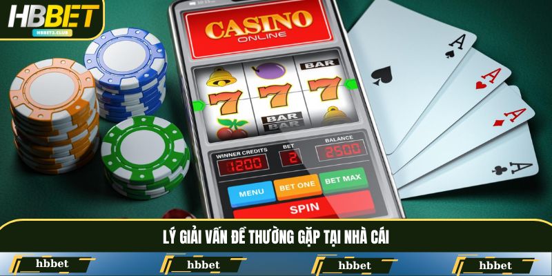 Lý giải vấn đề thường gặp tại nhà cái