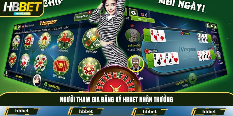 Người tham gia đăng ký HBBET nhận thưởng