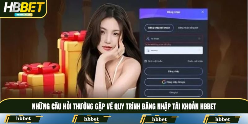 Những câu hỏi thường gặp về quy trình đăng nhập tài khoản HBBET