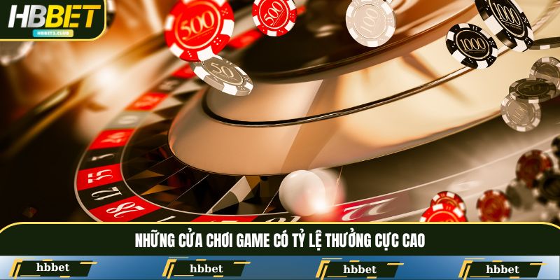 Những cửa chơi game có tỷ lệ thưởng cực cao