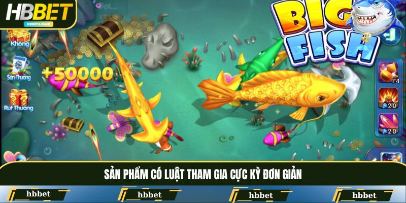 Sản phẩm có luật tham gia cực kỳ đơn giản