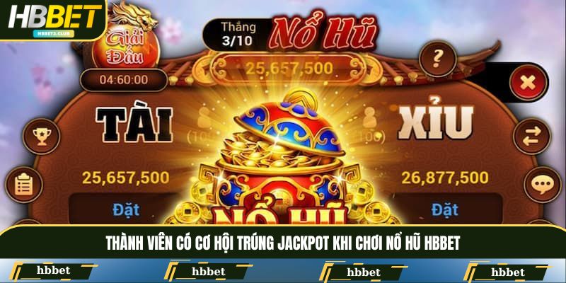 Thành viên có cơ hội trúng Jackpot khi chơi nổ hũ HBBET