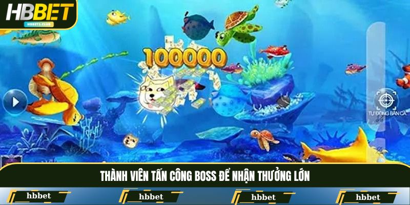 Thành viên tấn công Boss để nhận thưởng lớn