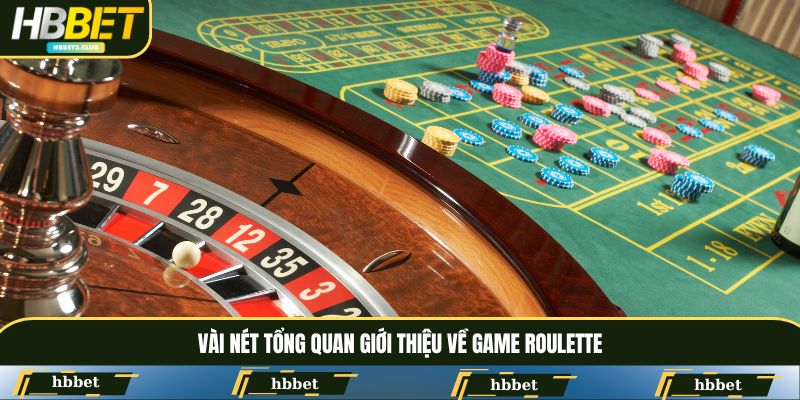 Vài nét tổng quan giới thiệu về game Roulette